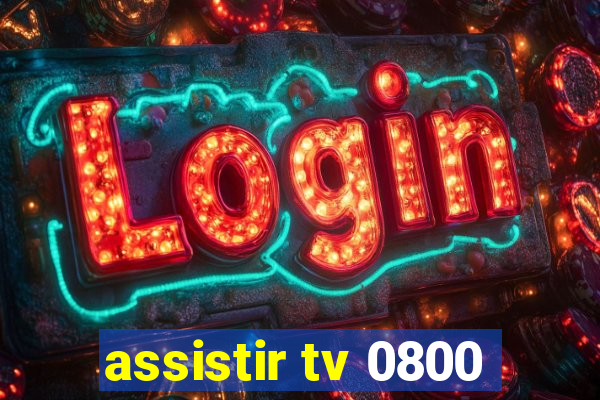 assistir tv 0800